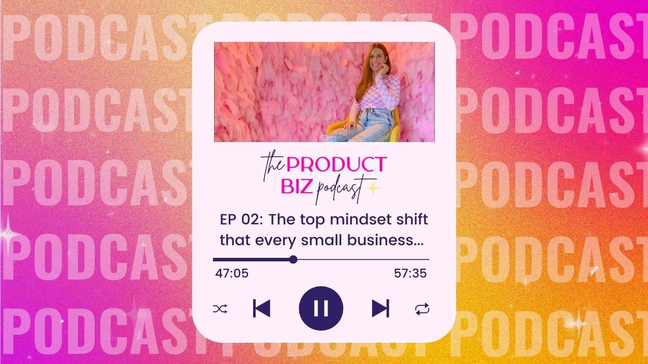 EP 02: The top mindset shift that every small business owner needs