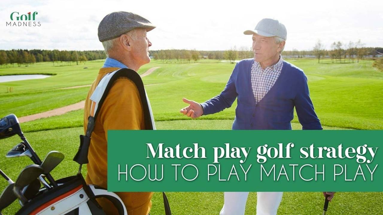 Match Play Golf Strategy How To Play Match Play Golf Madness