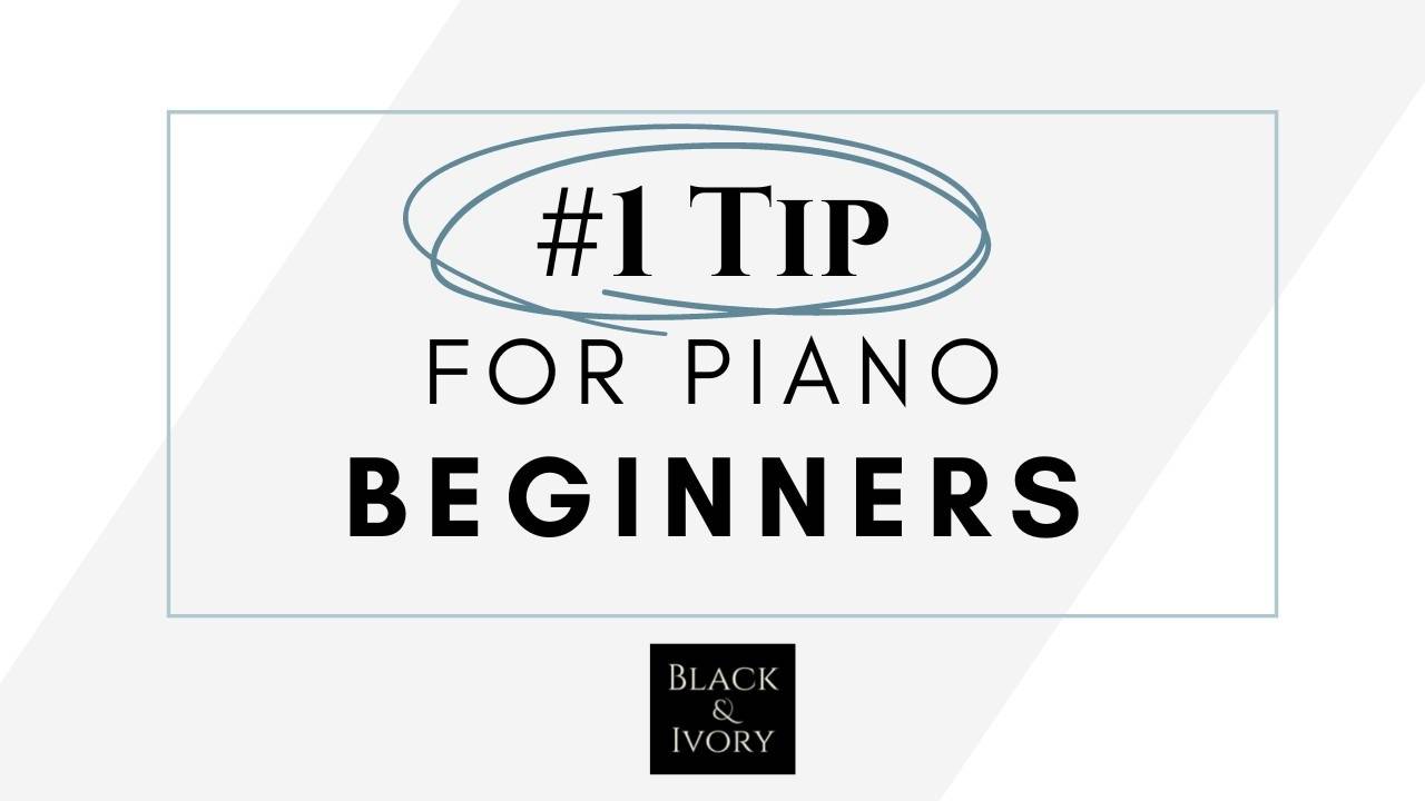 1 Tip for Piano Beginners