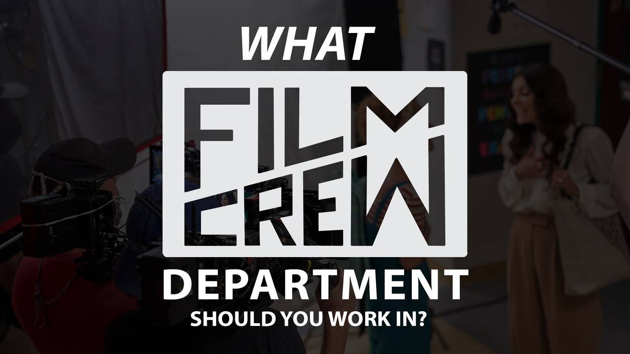 What Film Crew Department Should You Work In?