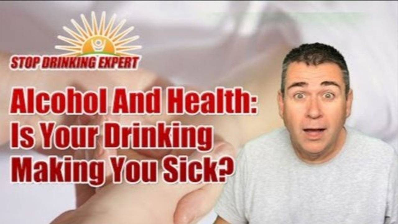 Alcohol And Health Is Your Drinking Making You Sick?