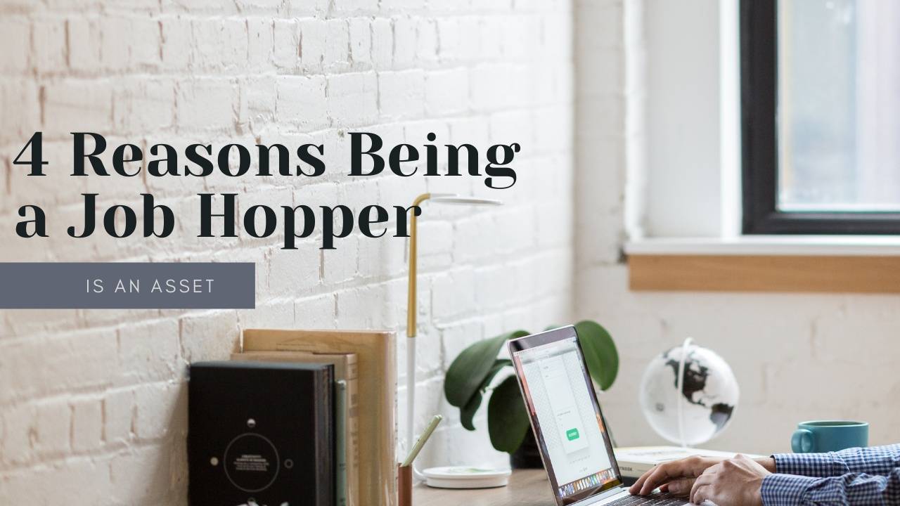 4 Reasons Being a Job Hopper is an Asset