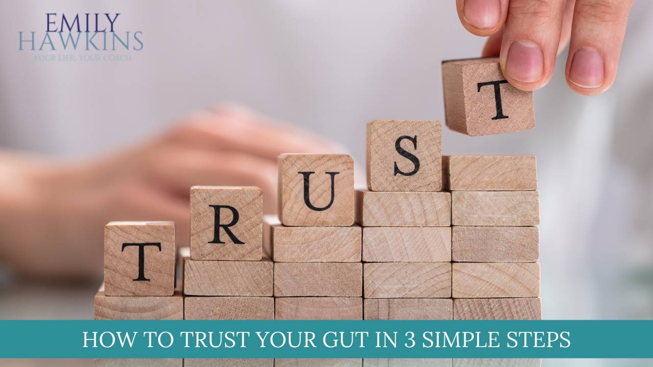 How To Trust Your Gut In 3 Simple Steps how-to-trust-your-gut-in-3-simple-steps