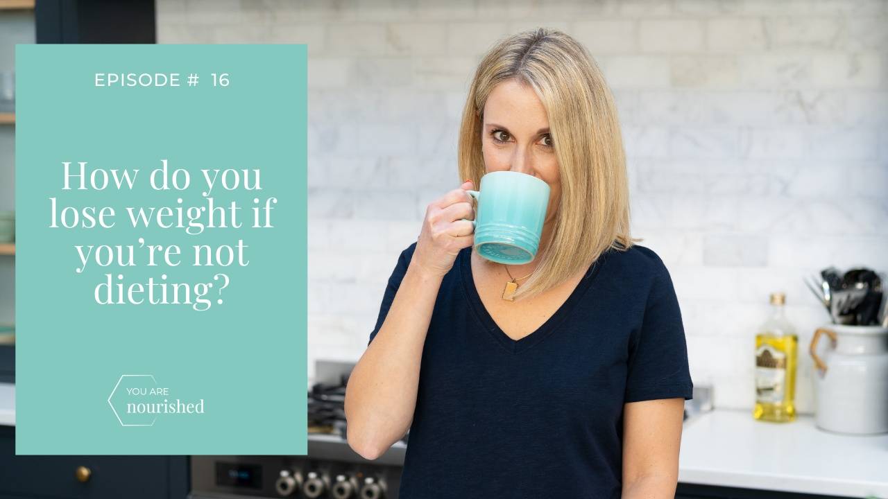 How do you lose weight if you’re not dieting?