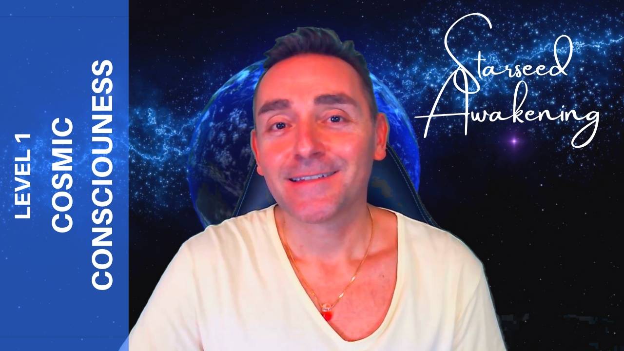 Level 1 Cosmic Consciousness - Starseed Awakening