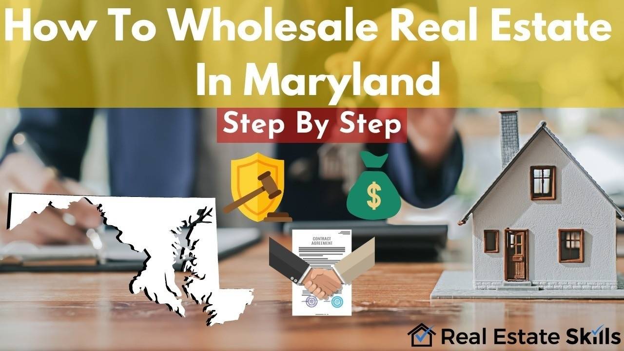 How To Wholesale Real Estate In Maryland Step By Step (2023)