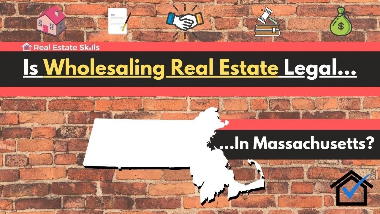 Is Wholesaling Real Estate Legal In Massachusetts? (Ultimate) Guide