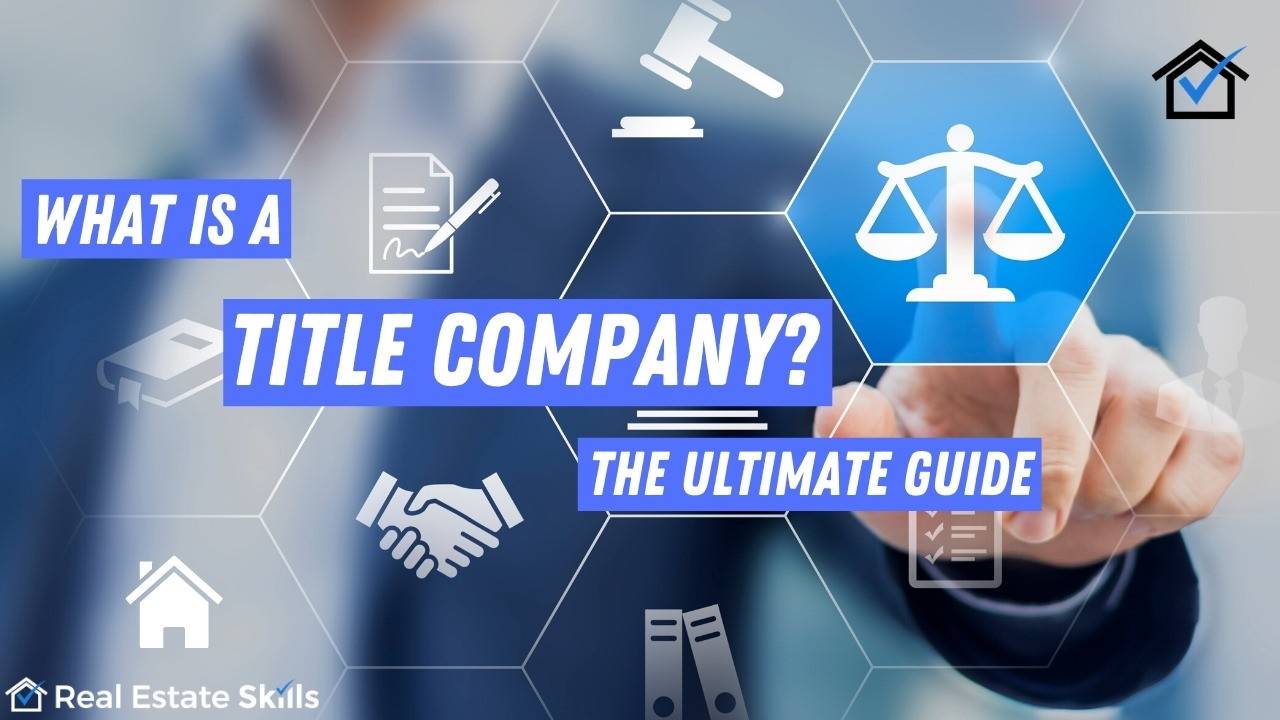 Title Companies What Do They Do? The (ULTIMATE) Guide for Investors