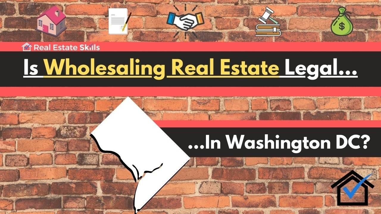 Is Wholesaling Real Estate Legal In Washington DC? (Ultimate) Guide