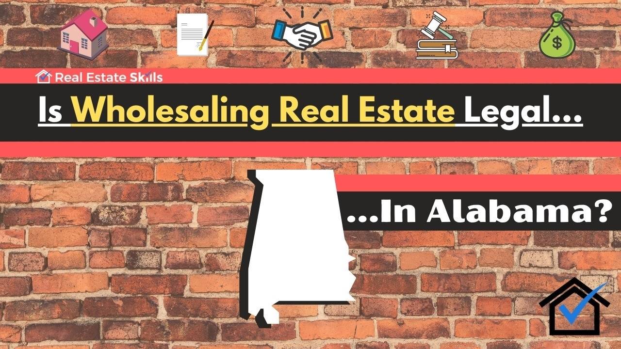 Is Wholesaling Real Estate Legal In Alabama? The (Ultimate) Guide