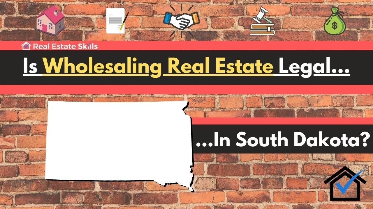 Is Wholesaling Real Estate Legal In South Dakota? The (Ultimate) Guide