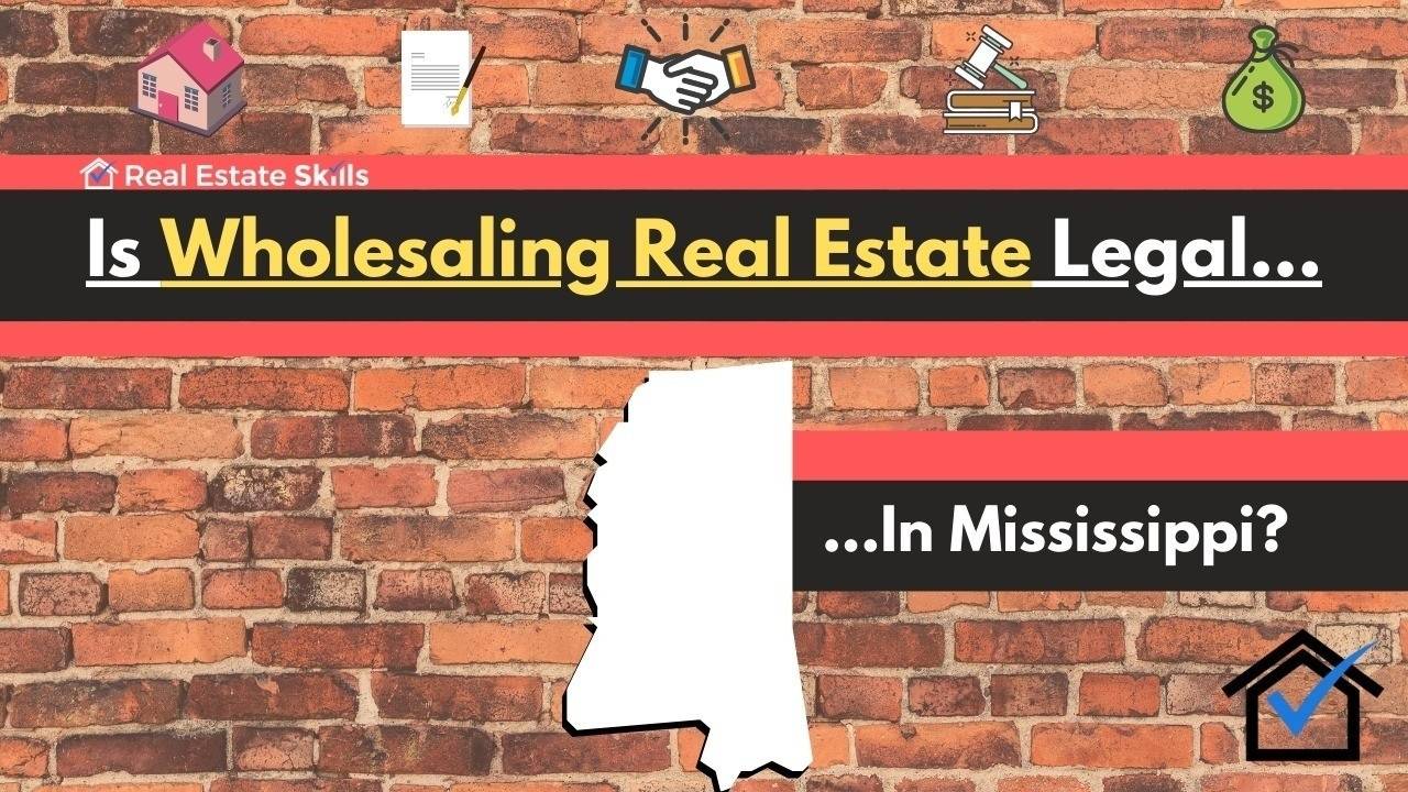 Is Wholesaling Real Estate Legal In Mississippi? The (Ultimate) Guide