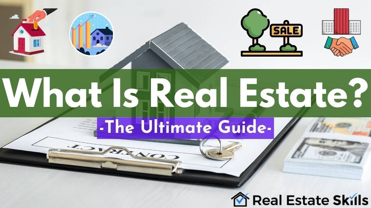 What Is Real Estate? The Ultimate Guide (2023 Update)