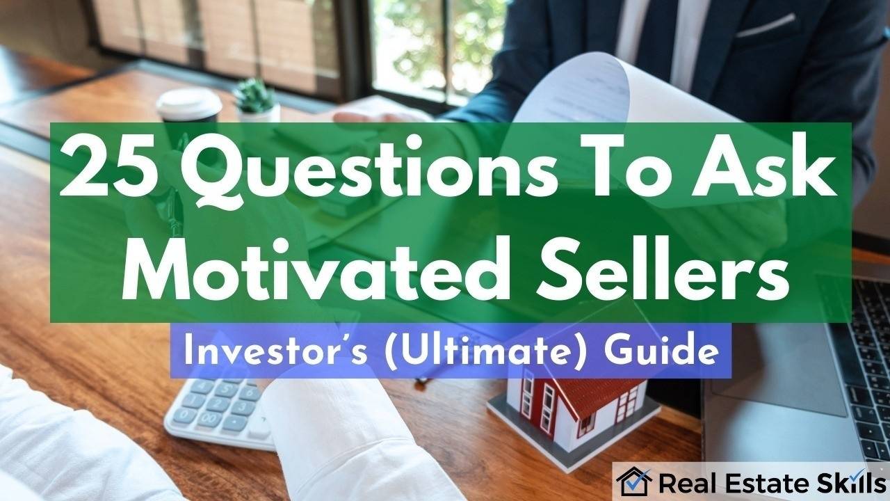 25 Questions To Ask Motivated Sellers (ULTIMATE) Guide