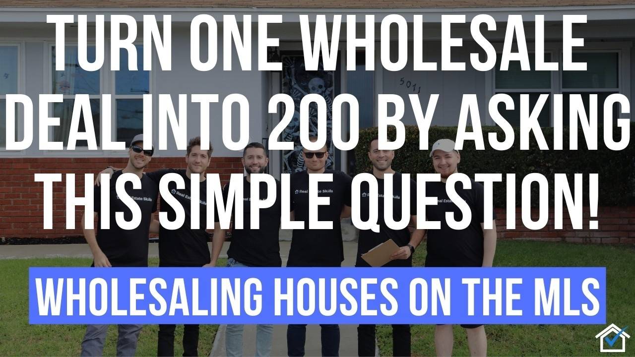 Wholesale Question To Always Ask Realtors Turn 1 Deal Into 200