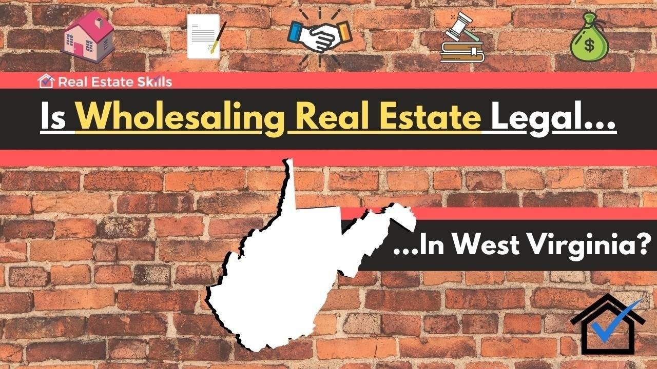 Is Wholesaling Real Estate Legal In West Virginia? (Ultimate) Guide
