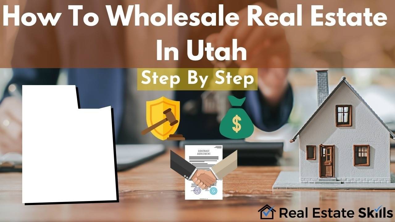 How To Wholesale Real Estate In Utah Step By Step (2023)