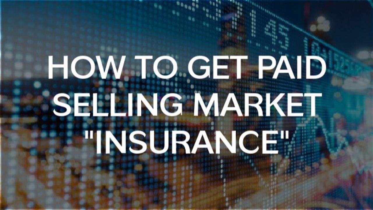 How to Get Paid Selling Market “Insurance”