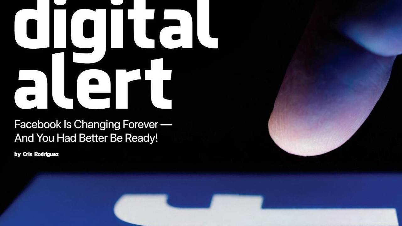 Facebook Is Changing Forever — And You Had Better Be Ready!