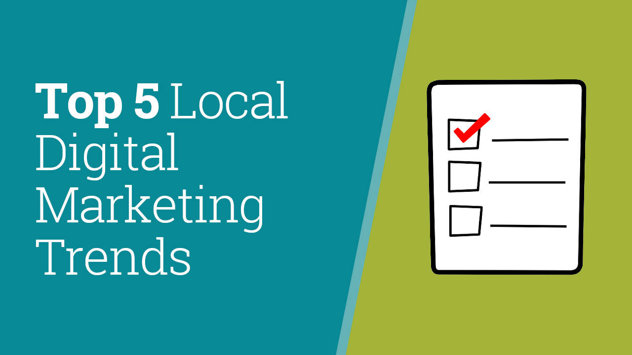Top 5 Local Digital Marketing Trends of 2021