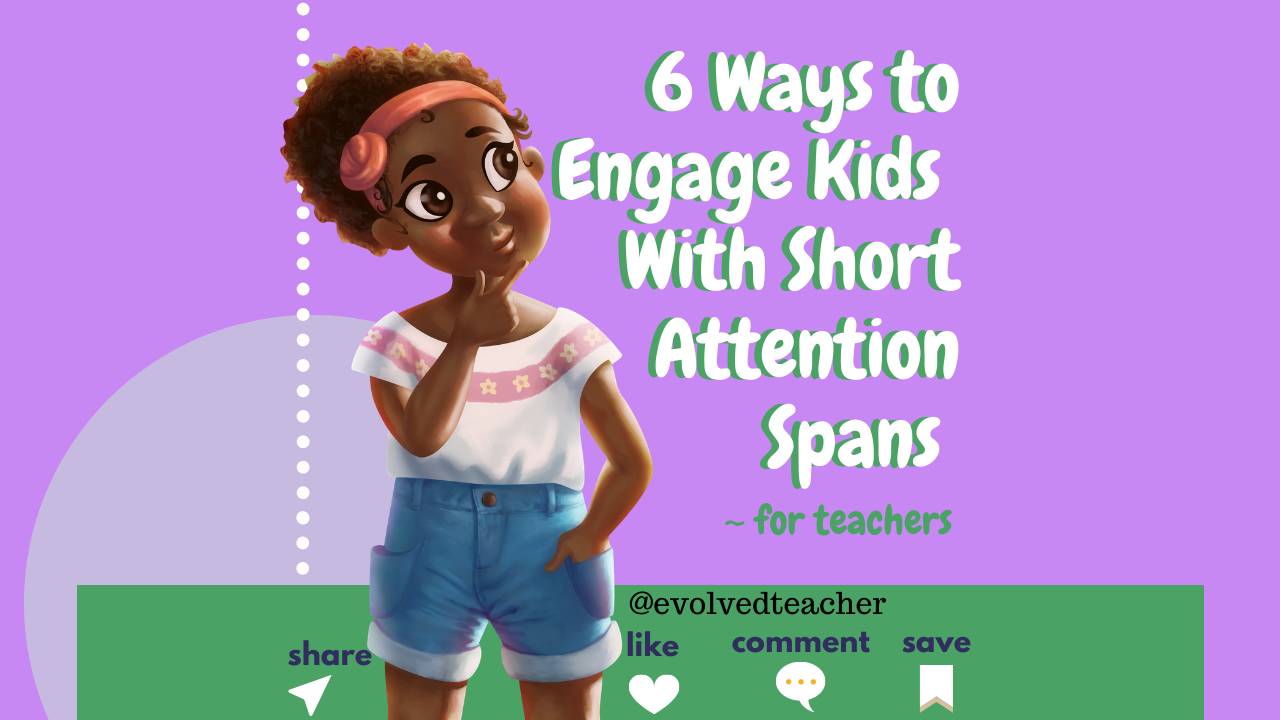 6 Ways to Engage Kids with Short Attention Spans