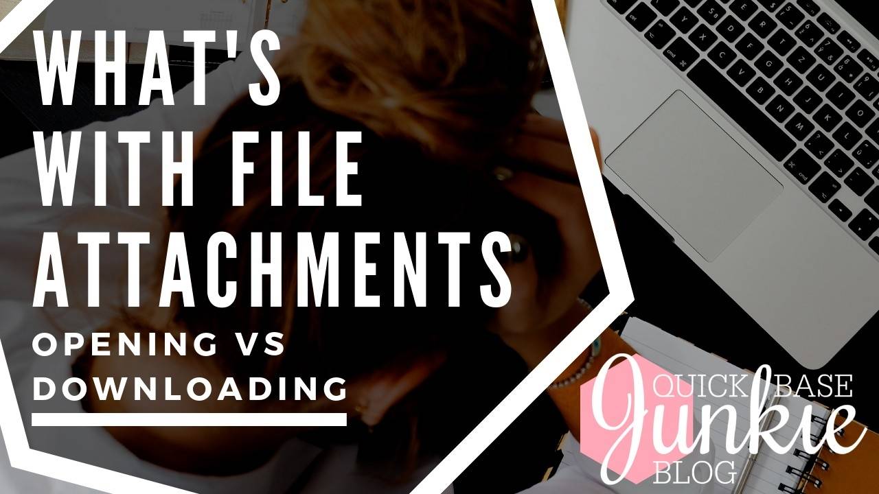What's With File Attachments Opening vs Downloading