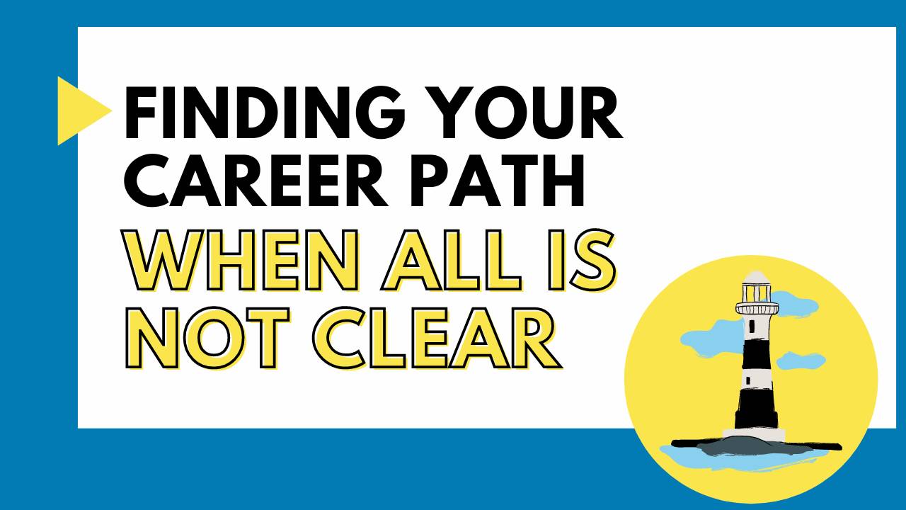 Clear Work Path Finding Your Career Path When All Is Not Clear
