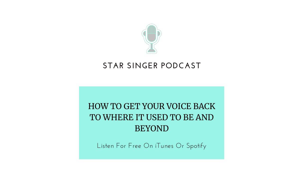 How To Get Your Voice Back To Where It Used To Be And Beyond