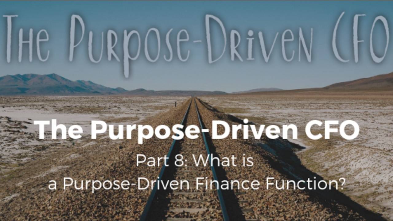 The PurposeDriven CFO Part 8 PurposeDriven Finance