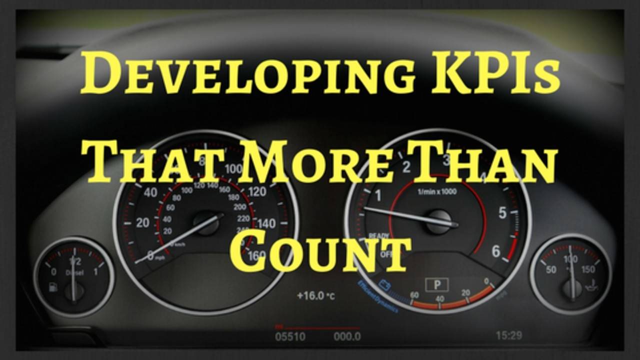 Developing KPIs that More Than Count