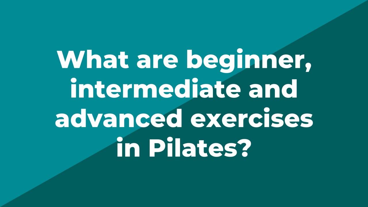 Download the List for Beginner, Intermediate, and Advanced Pilates