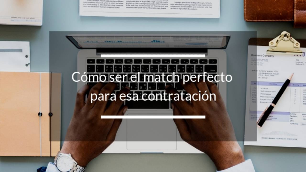 Cómo ser el match perfecto para esa contratación