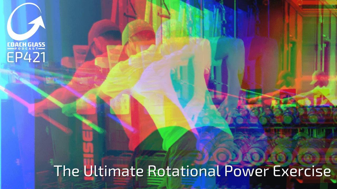 Ep 421 of CGP The Ultimate Rotational Power Exercise