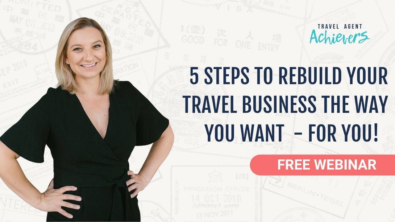 TAA Webinar - 5 Steps to Building the Travel Business YOU Deserve