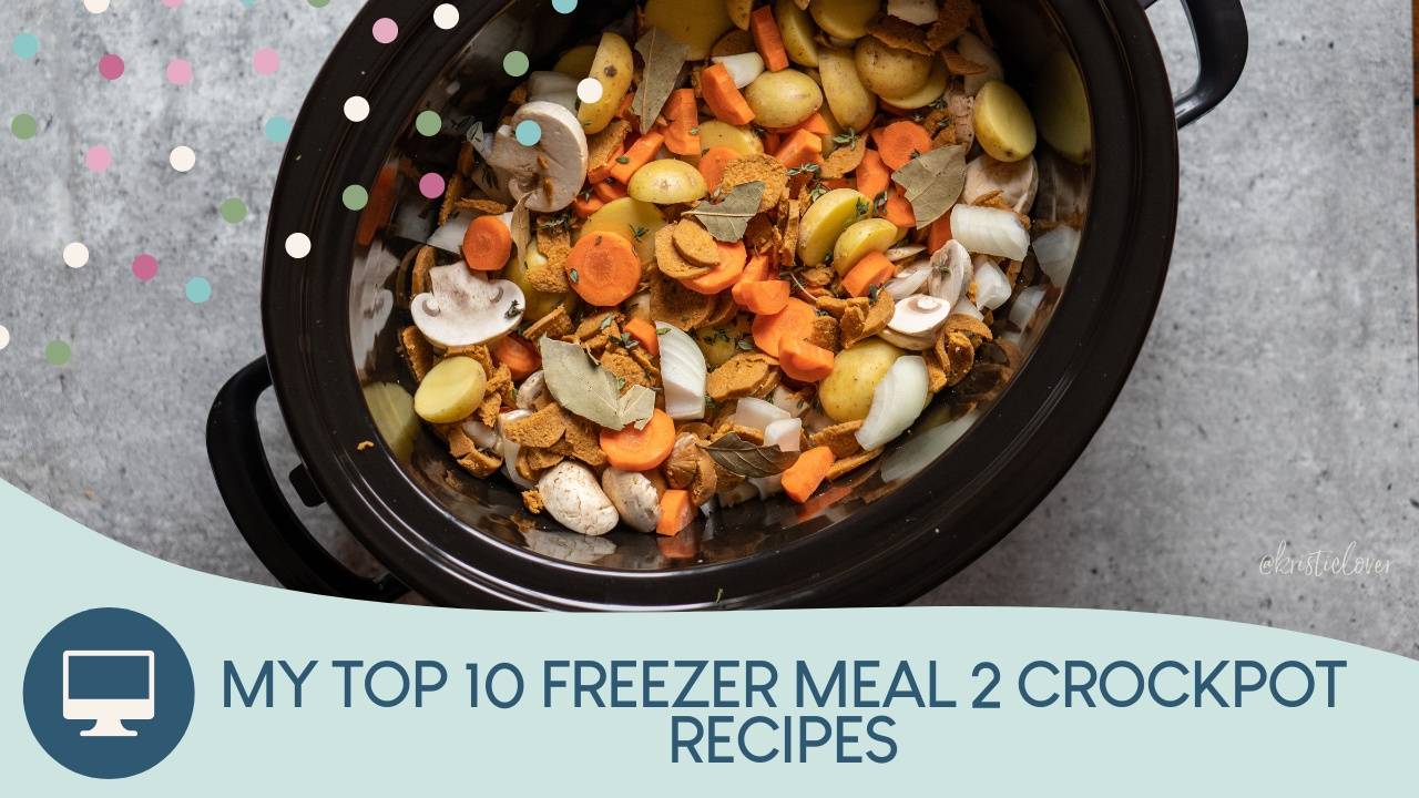 My Top 10 "Freezer Meal 2 Crock Pot" Recipes!