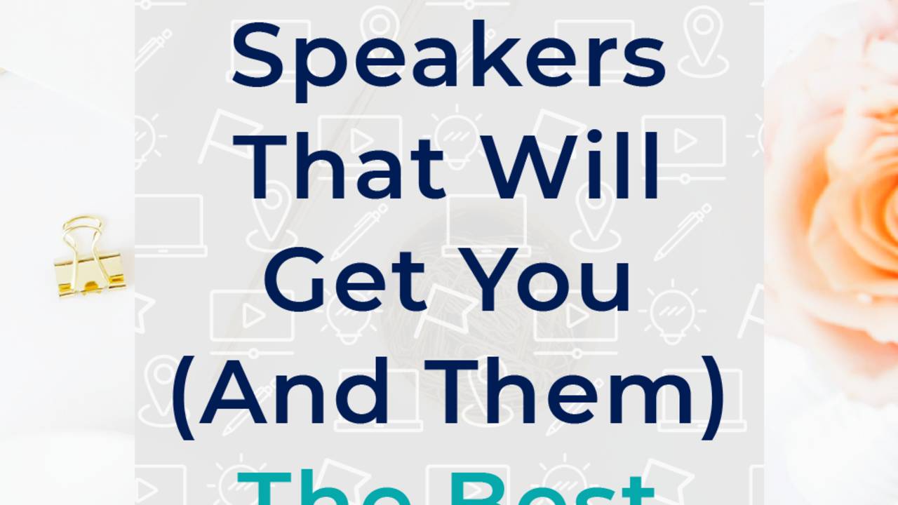 Choosing Speakers That Will Get You (And Them) The Best Results
