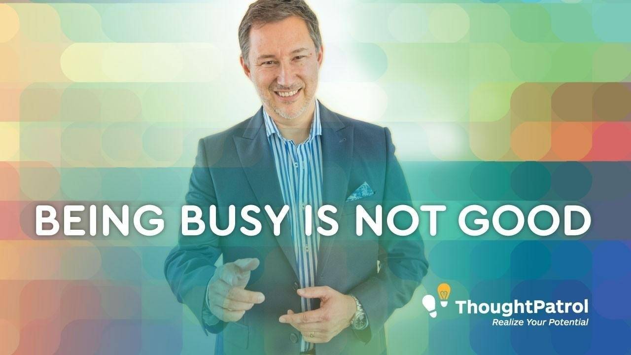 Being Busy Is Not Good
