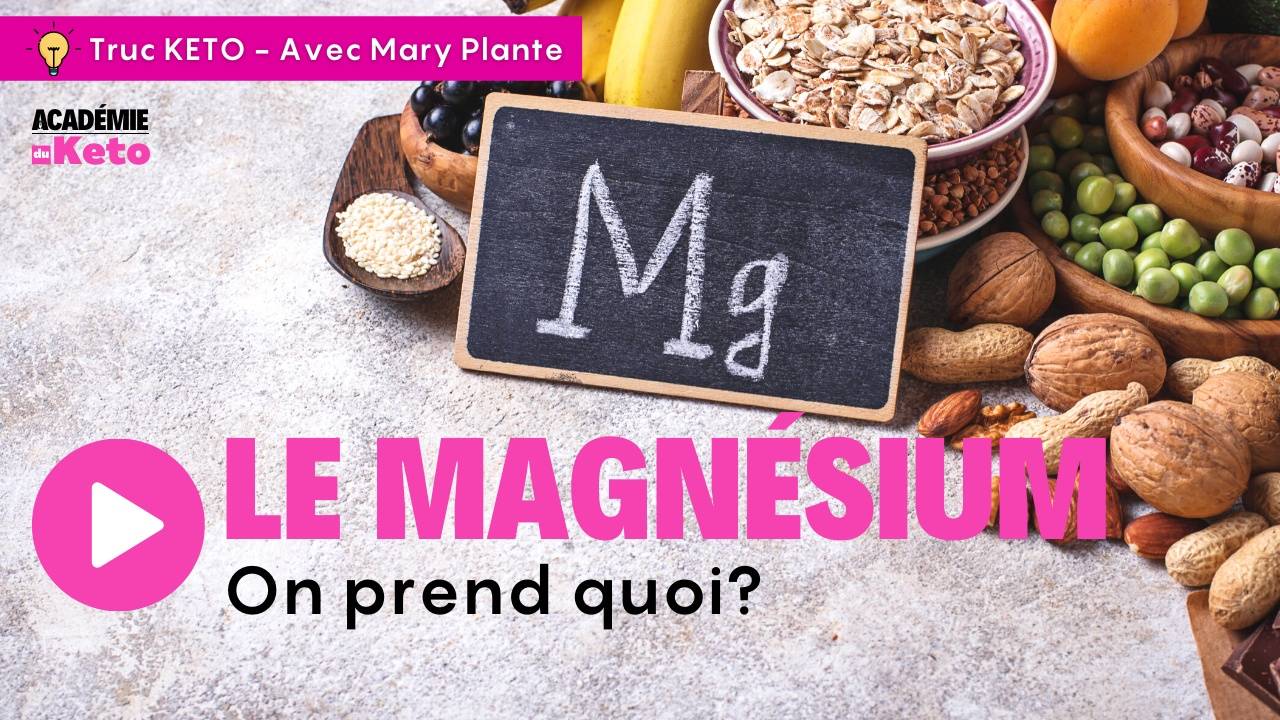 Truc Keto le magnésium, on prend quoi en alimentation Keto