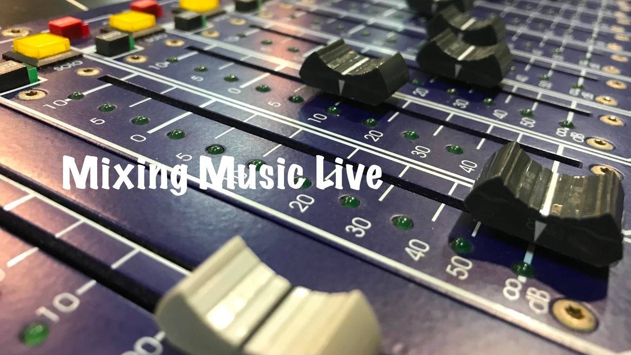 Mixing live music, concert touring, how to get started in live sound
