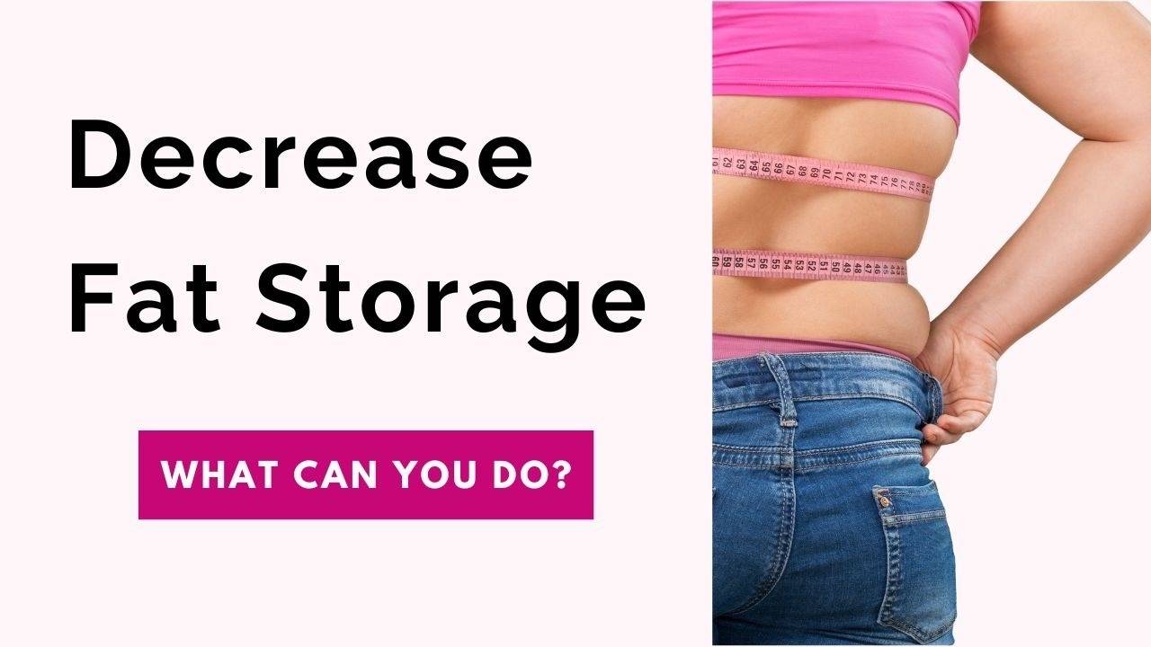 Decrease hormonal fat storage