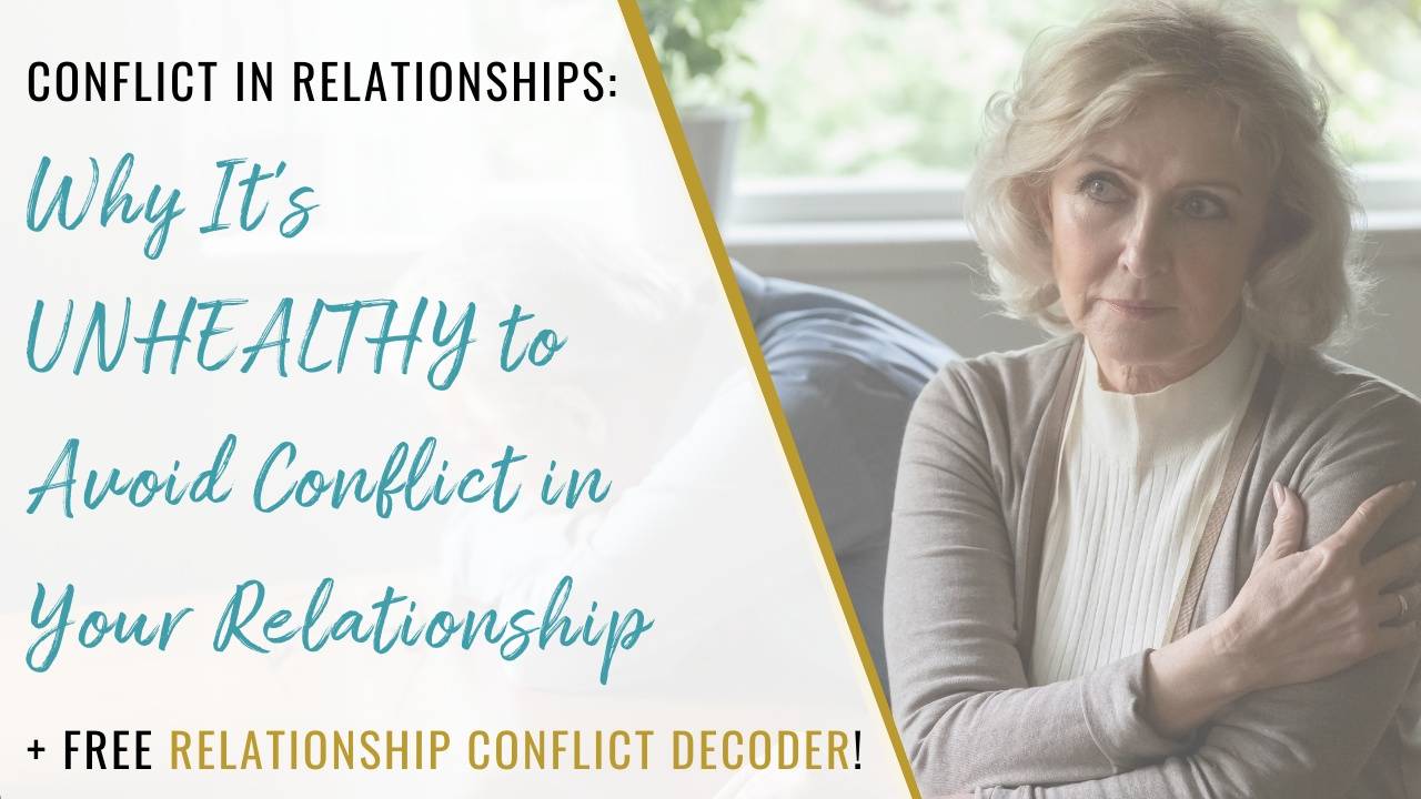 Why It’s UNHEALTHY to Avoid Conflict in Your Relationship