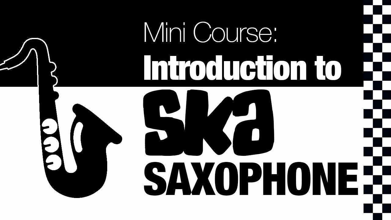 Introduction to SKA Saxophone