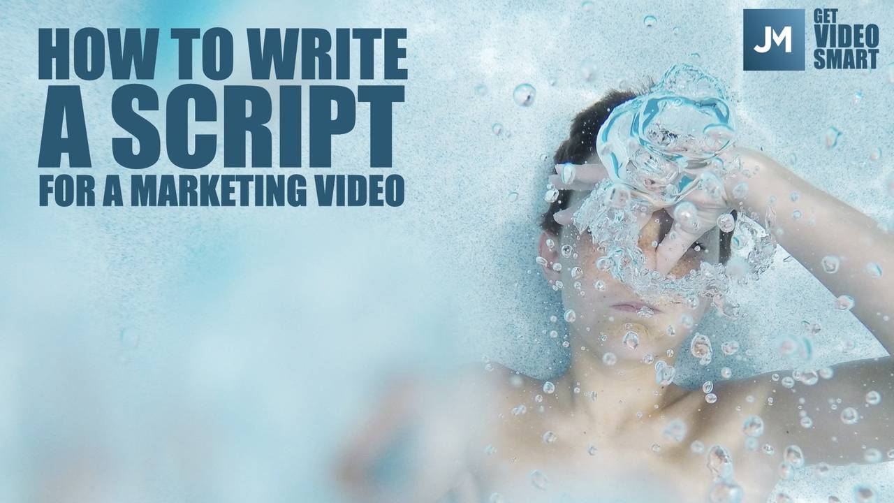 How to Write a Script for a Marketing Video