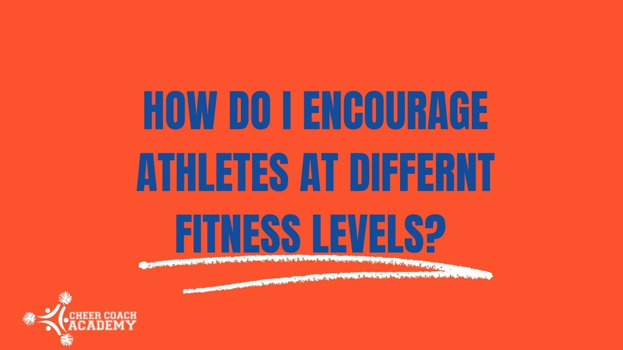How do I Encourage Athletes at Different Fitness Levels?