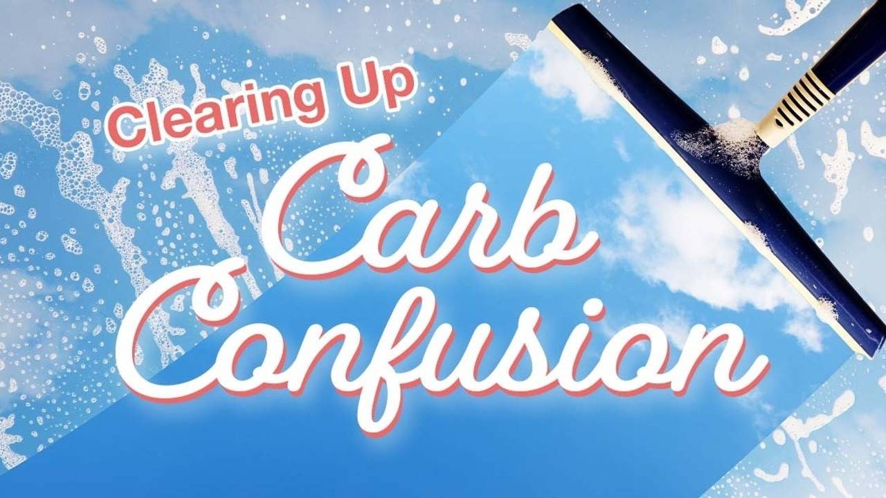 Clearing Up the Carb Confusion