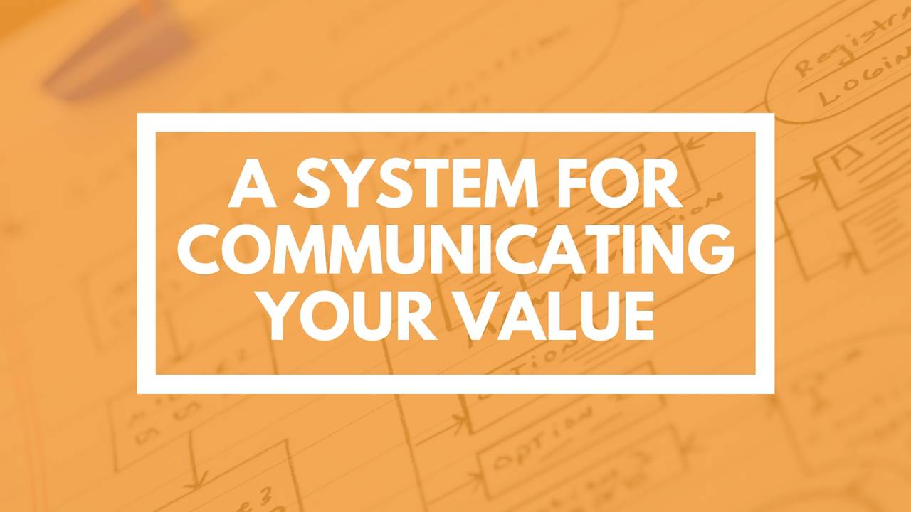 A System for Communicating Your Value