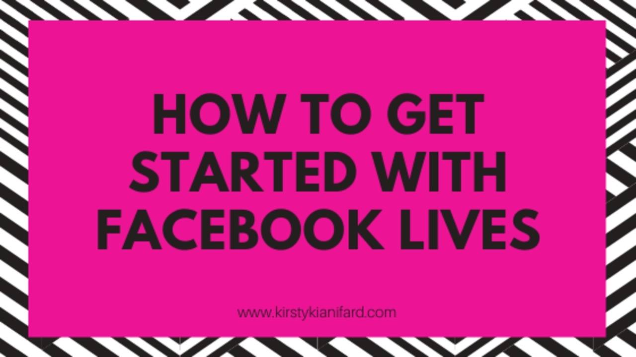 How To Get Started With Facebook Lives
