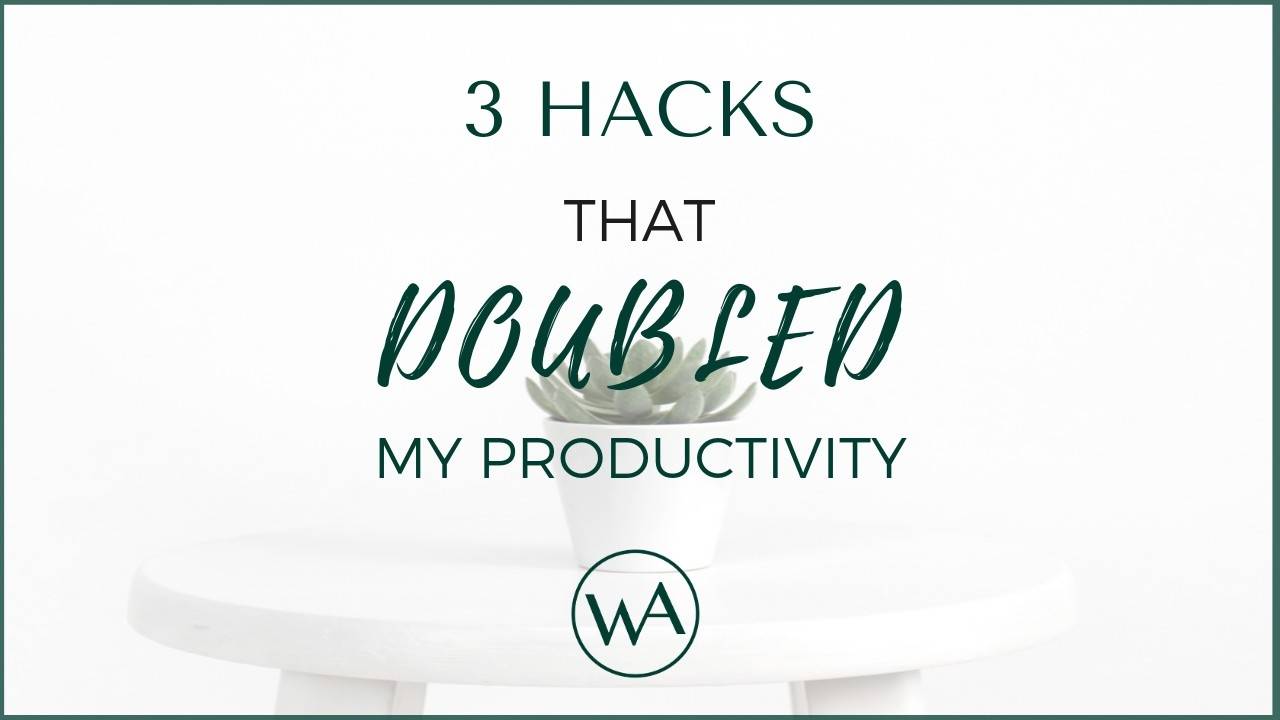 3 HACKS THAT DOUBLED MY PRODUCTIVITY