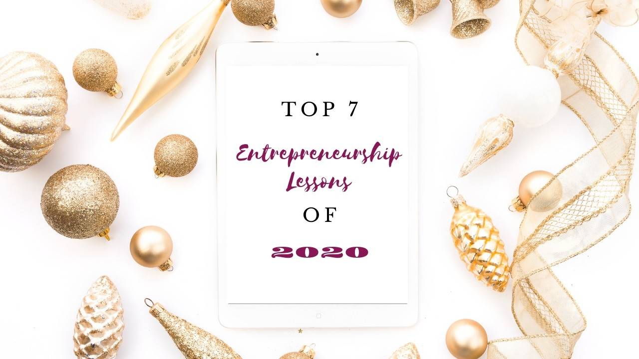 Top 7 Entrepreneurship Lessons Learned In 2020