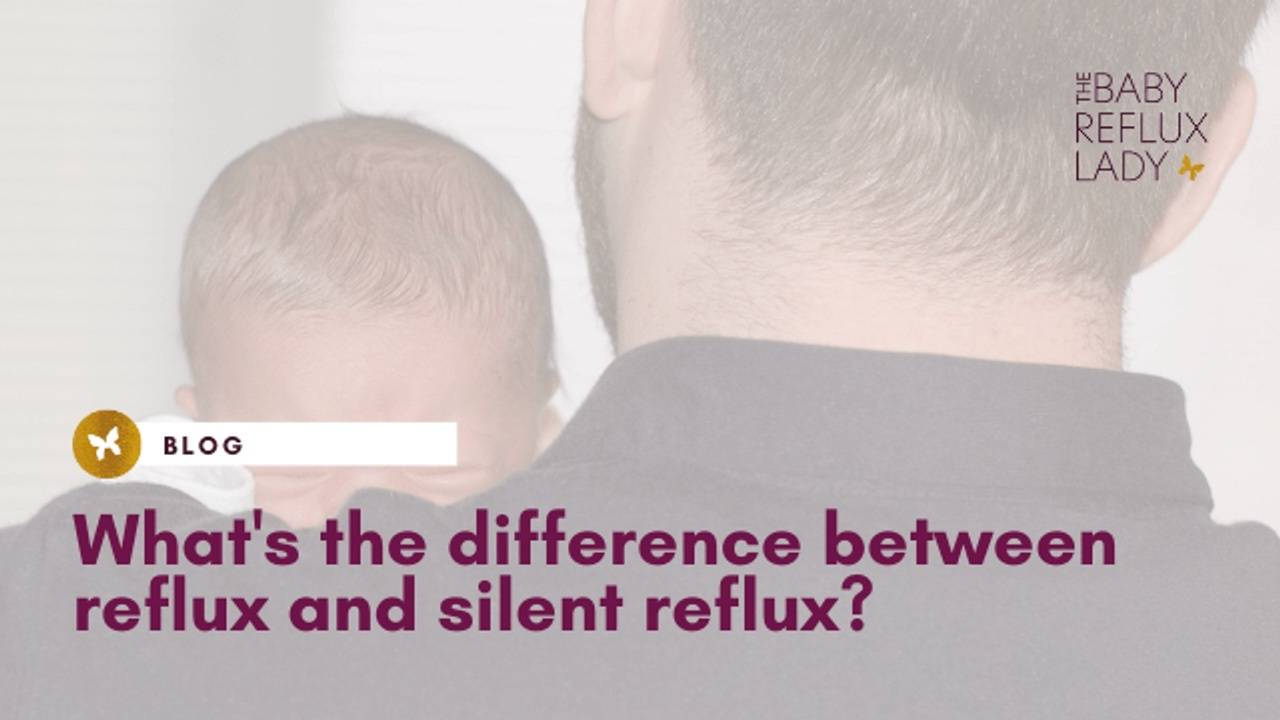 Reflux, Silent Reflux and Colic What's the Difference?